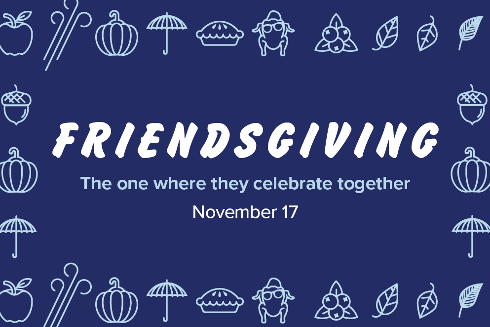 Friendsgiving the one where they celebrate together november 17