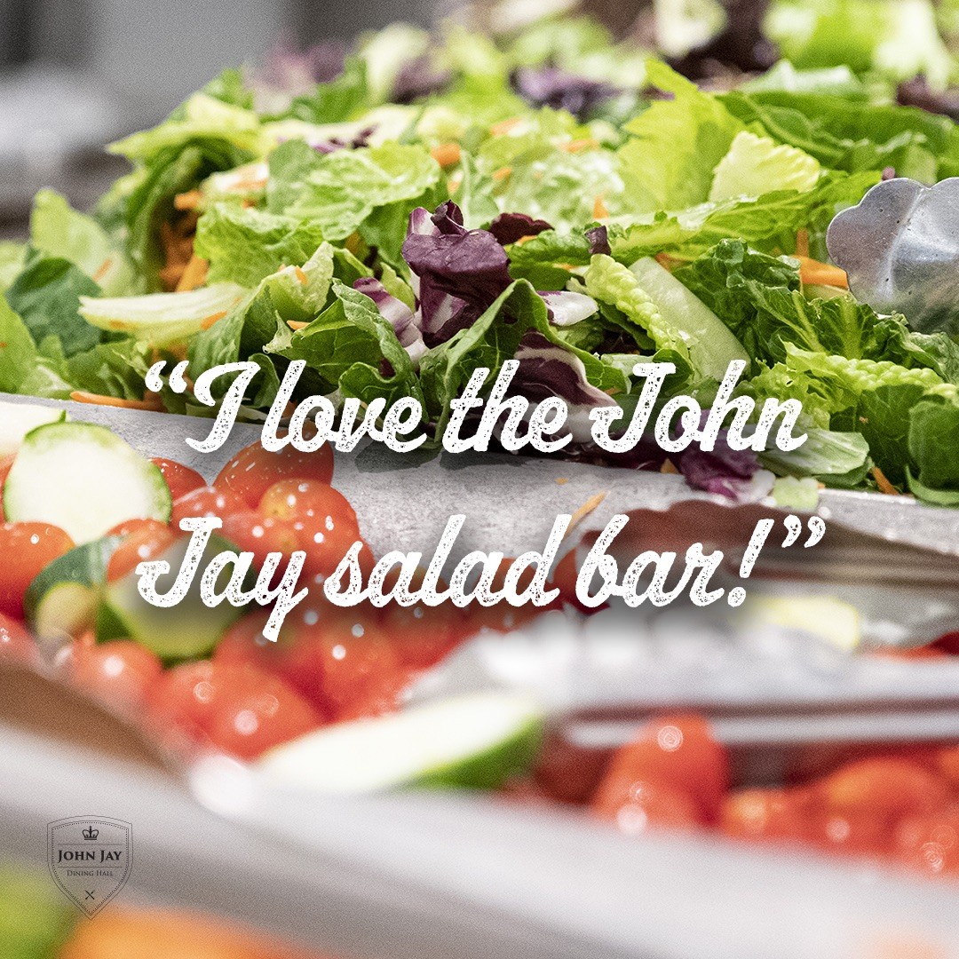 "I love the John Jay salad bar"