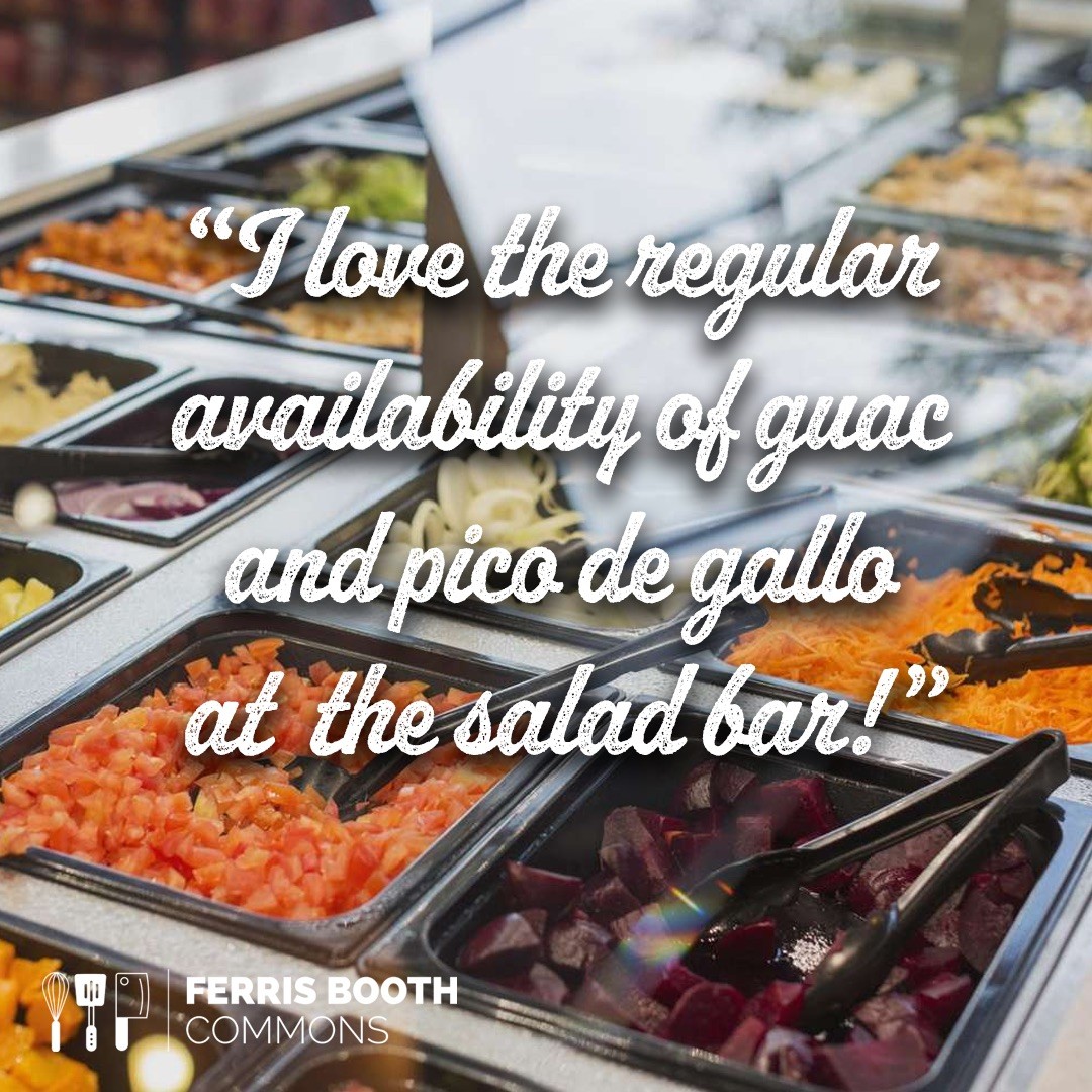 "I love the regular availability of guac and pico de gallo at the salad bar"